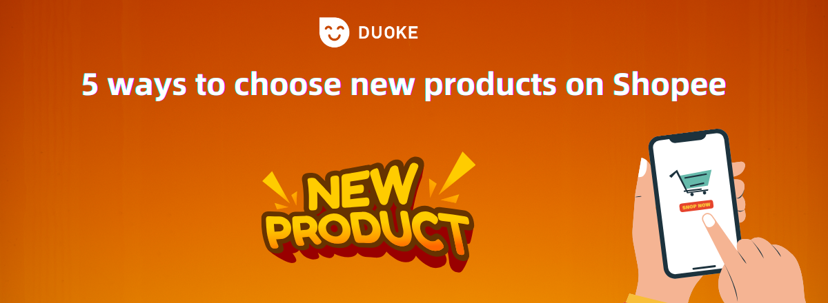 5 ways to choose new products on Shopee