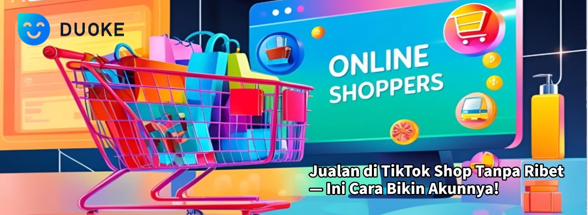 Jualan di TikTok Shop Tanpa Ribet — Ini Cara Bikin Akunnya!