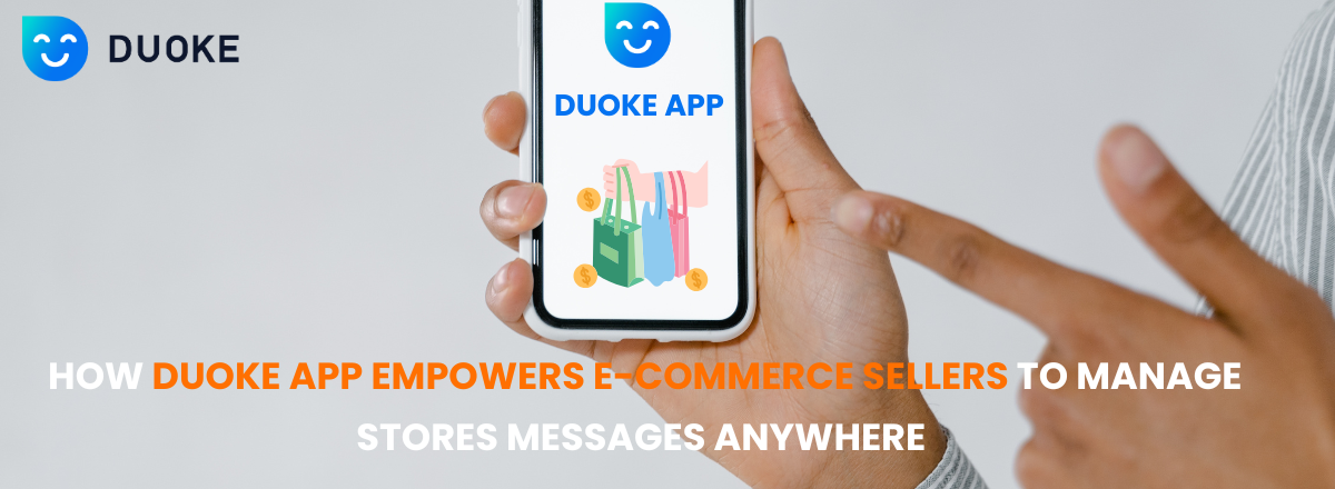 How Duoke APP Empowers E-Commerce Sellers to Manage Stores Messages Anywhere