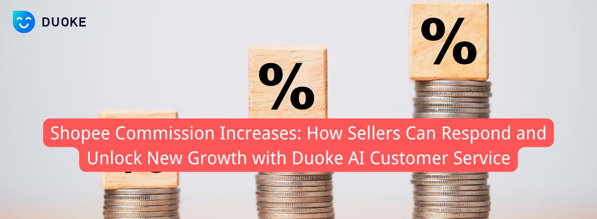 Shopee Commission Fee Increases: How Sellers Can Respond and Unlock New Growth with Duoke AI Customer Service