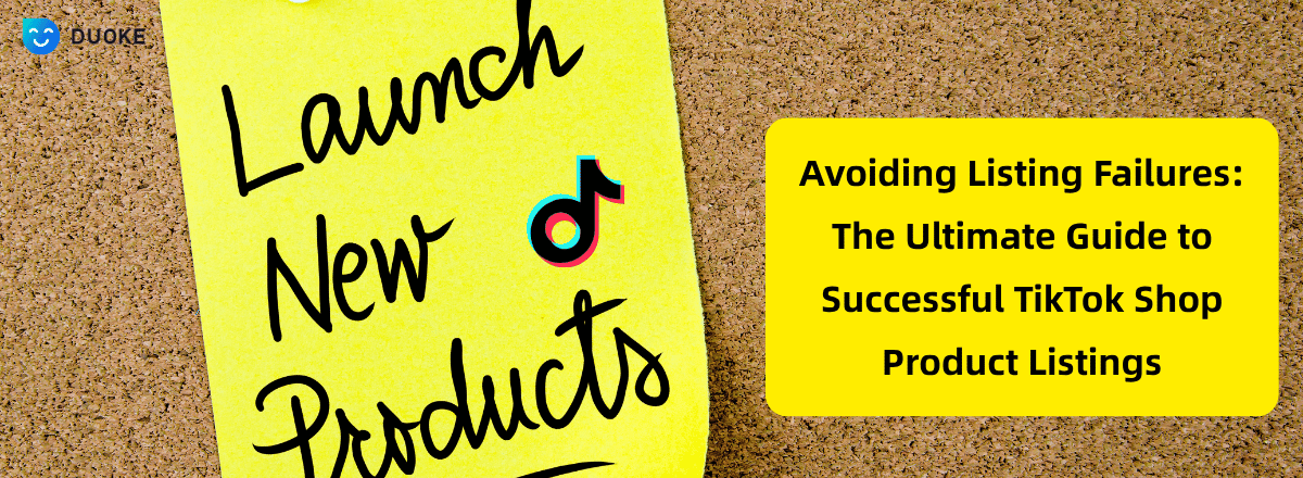 Avoiding Listing Failures: The Ultimate Guide to Successful TikTok Shop Product Listings