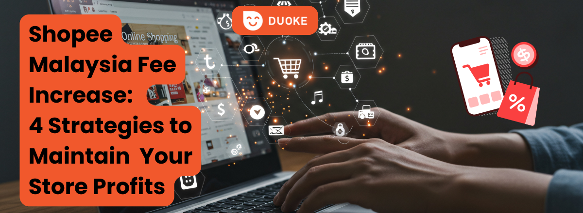 Shopee Malaysia Fee Increase: 4 Strategies to Maintain  Your Store Profits