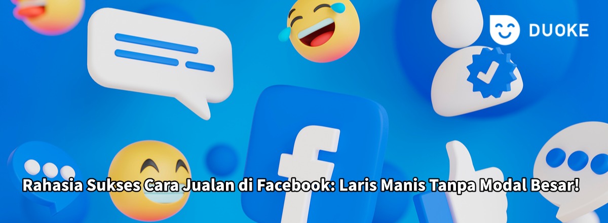 🛍️ Rahasia Sukses Cara Jualan di Facebook: Laris Manis Tanpa Modal Besar!