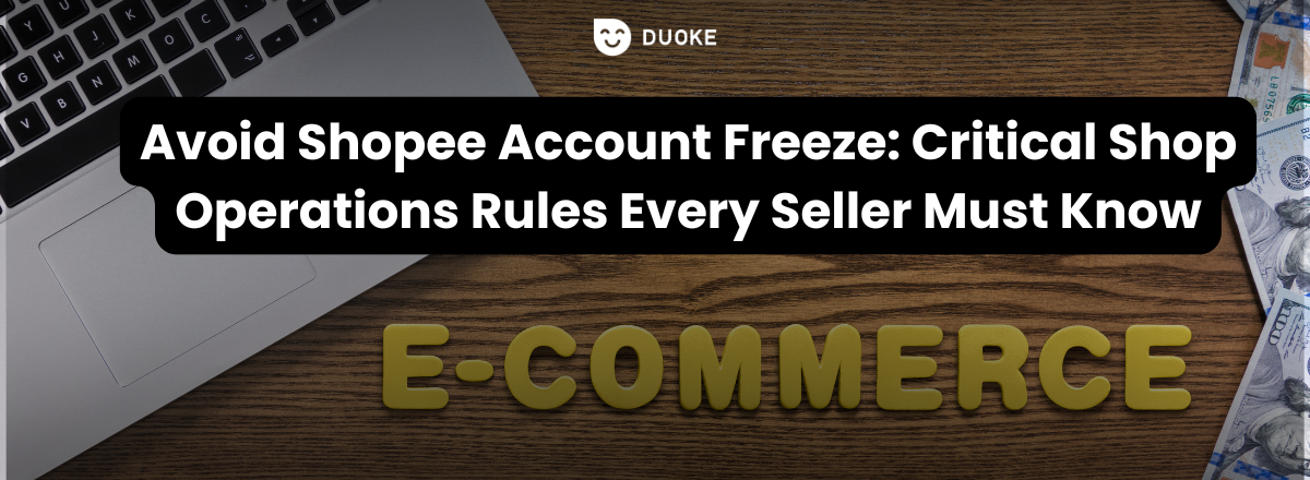 Avoid Shopee Account Freeze: Critical Shop Operations Rules Every Seller Must Know