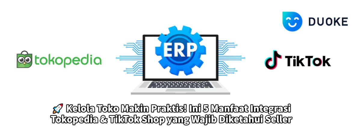 🚀 Kelola Toko Makin Praktis! Ini 5 Manfaat Integrasi Tokopedia & TikTok Shop yang Wajib Diketahui Seller